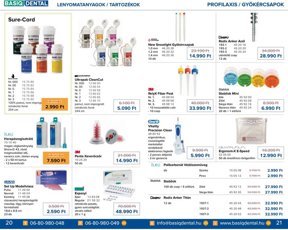 3 15 75 90 100% pamut, nem impregnált retrakciós fonal 254 cm 4.800 Ft 2.990 Ft Ultrapak CleanCut Nr. 000 12 66 50 Nr. 00 12 66 54 Nr. 0 12 66 58 Nr. 1 12 66 62 Nr. 2 12 66 66 Nr.