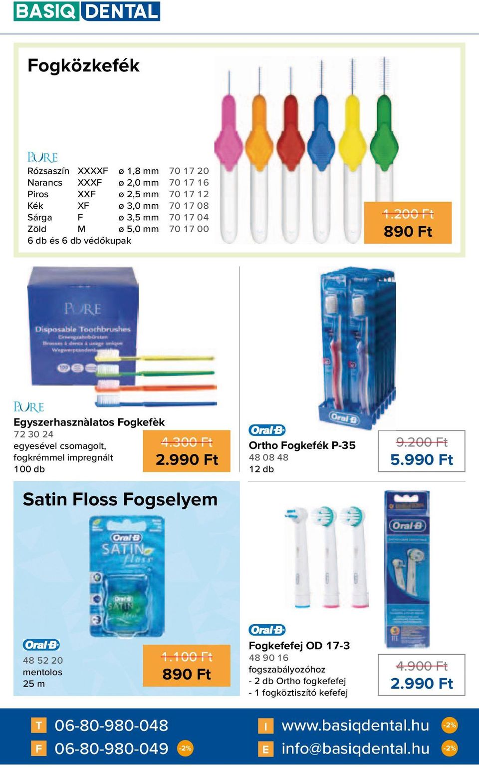 990 Ft Satin Floss Fogselyem Ortho Fogkefék P-35 48 08 48 12 db 9.200 Ft 5.990 Ft 48 52 20 mentolos 25 m 1.