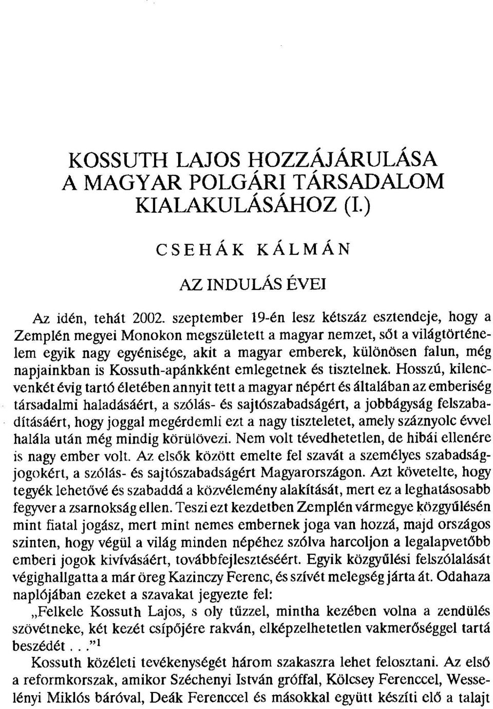 napjainkban is Kossuth-apánkként emlegetnek és tisztelnek.