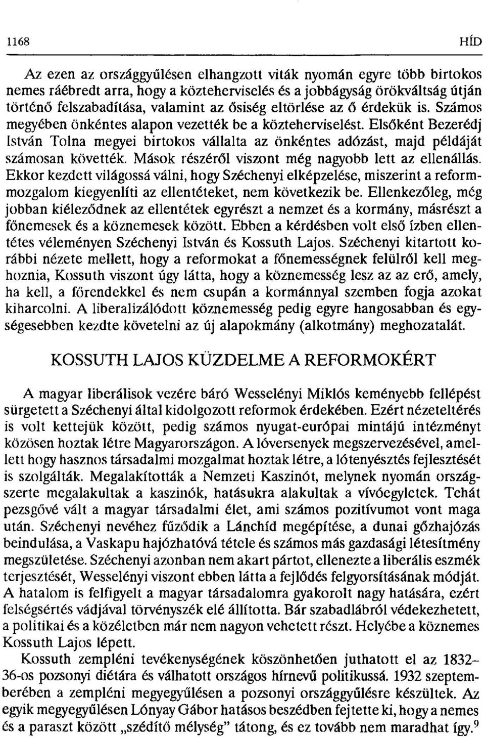 Els őként Bezerédj István Tolna megyei birtokos vállalta az önkéntes adózást, majd példáját számosan követték. Mások részér ől viszont még nagyobb lett az ellenállás.