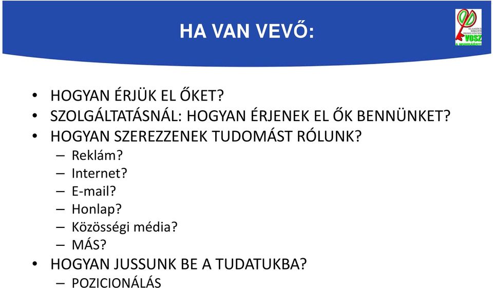 HOGYAN SZEREZZENEK TUDOMÁST RÓLUNK? Reklám? Internet?