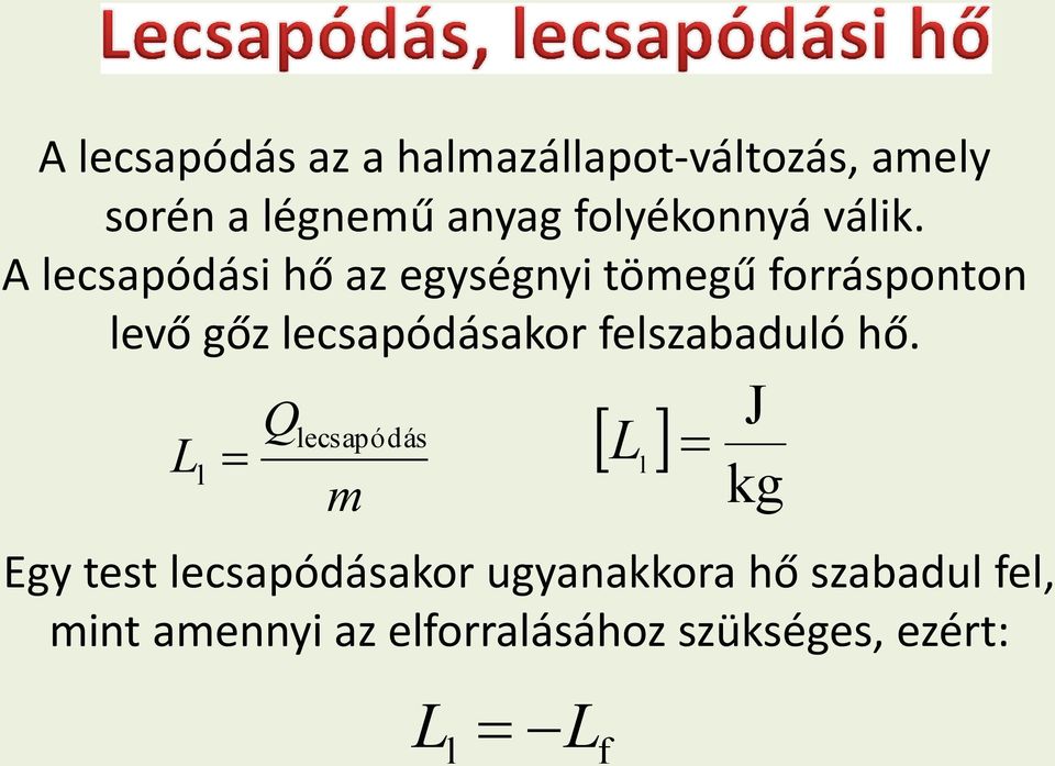 A lecsapódási hő az egységnyi tömegű forrásponton levő gőz lecsapódásakor