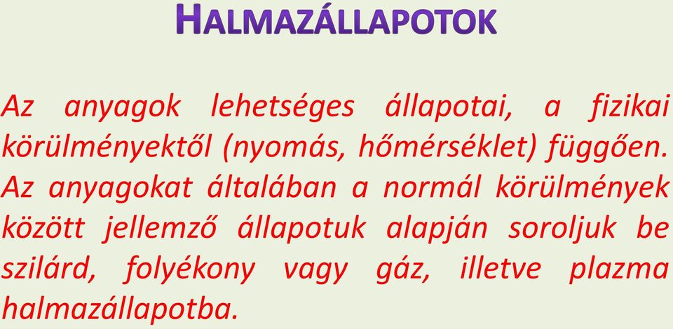 Az anyagokat általában a normál körülmények között jellemző