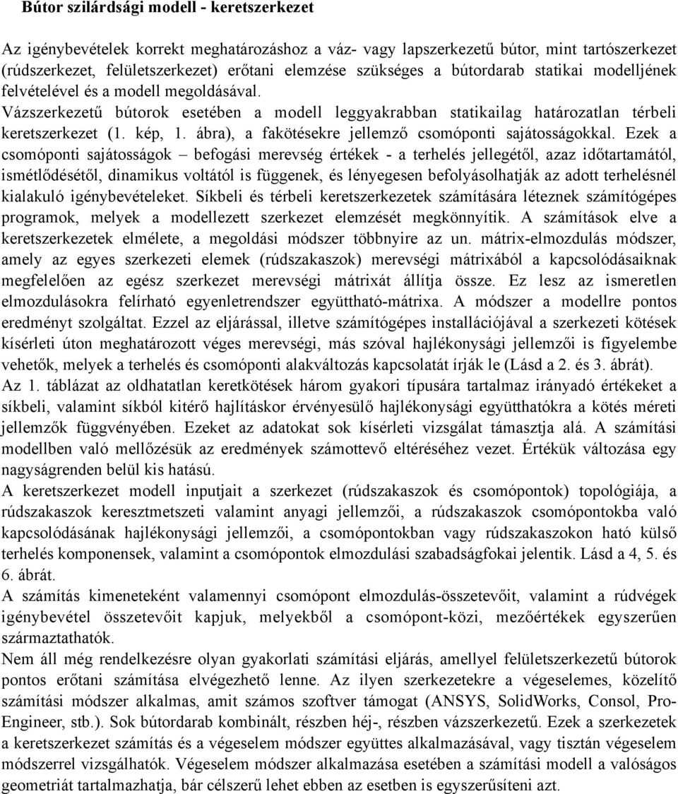 ábra), a fakötésekre jellemző csmópnti sajátsságkkal.