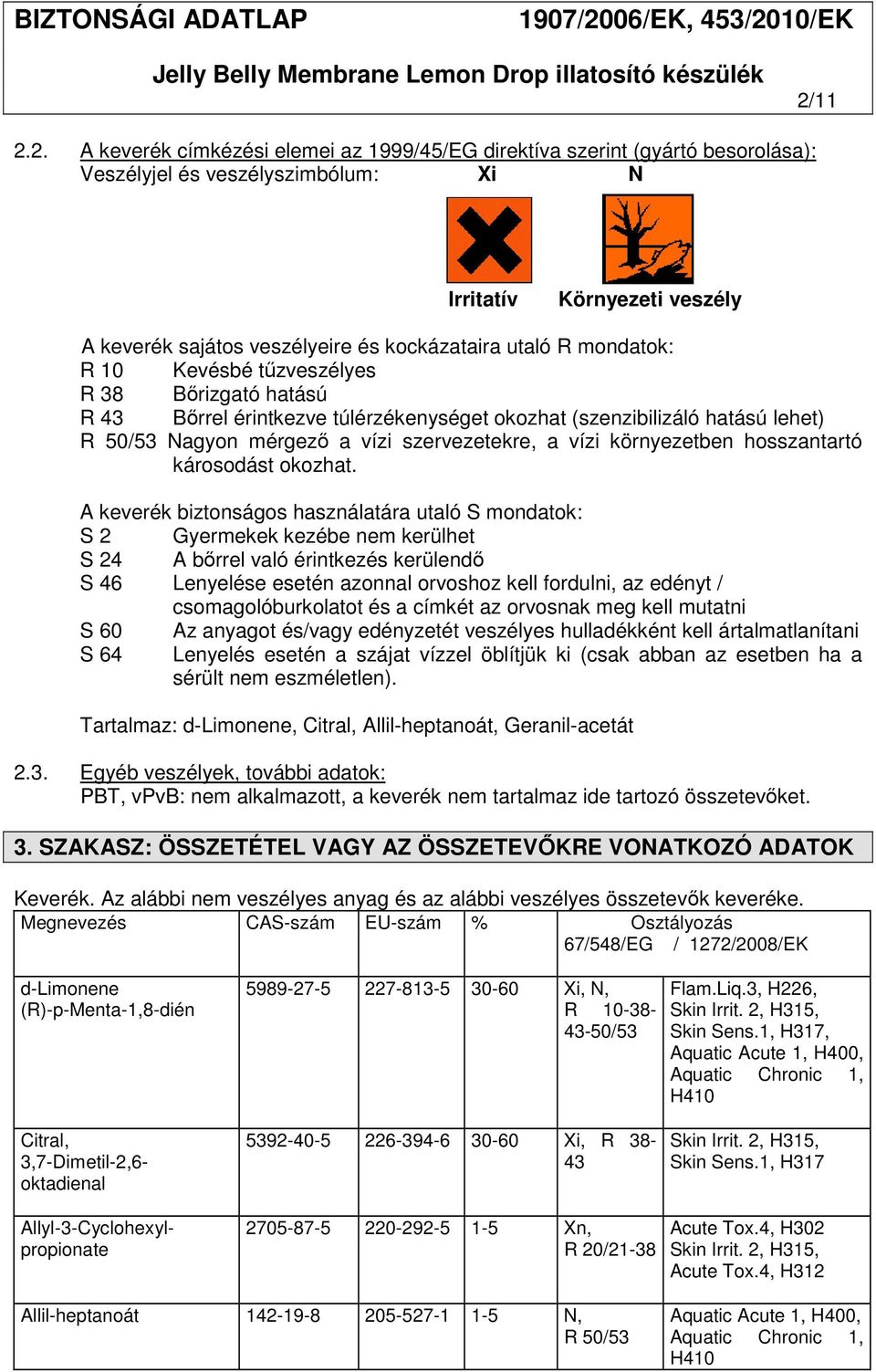 szervezetekre, a vízi környezetben hosszantartó károsodást okozhat.
