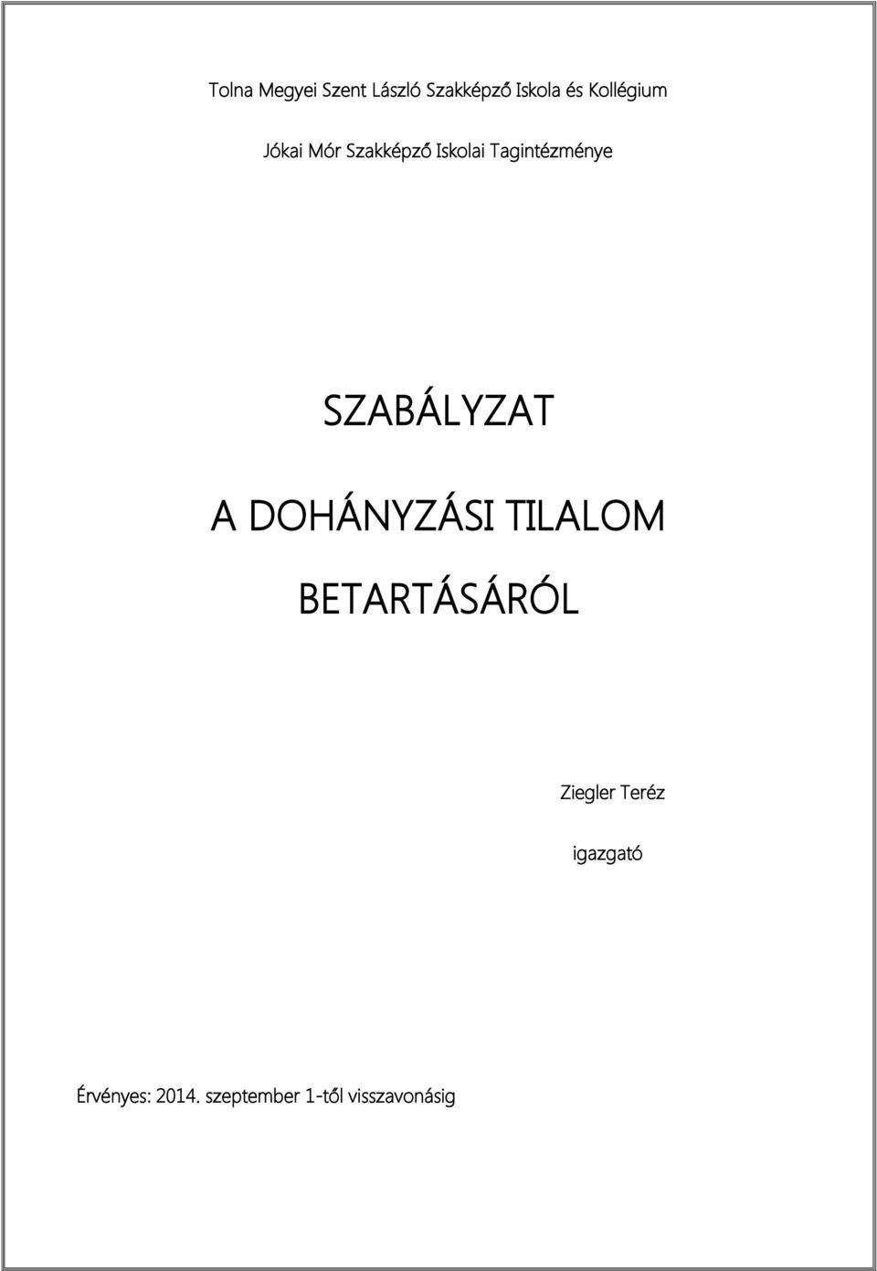 SZABÁLYZAT A DOHÁNYZÁSI TILALOM BETARTÁSÁRÓL Ziegler