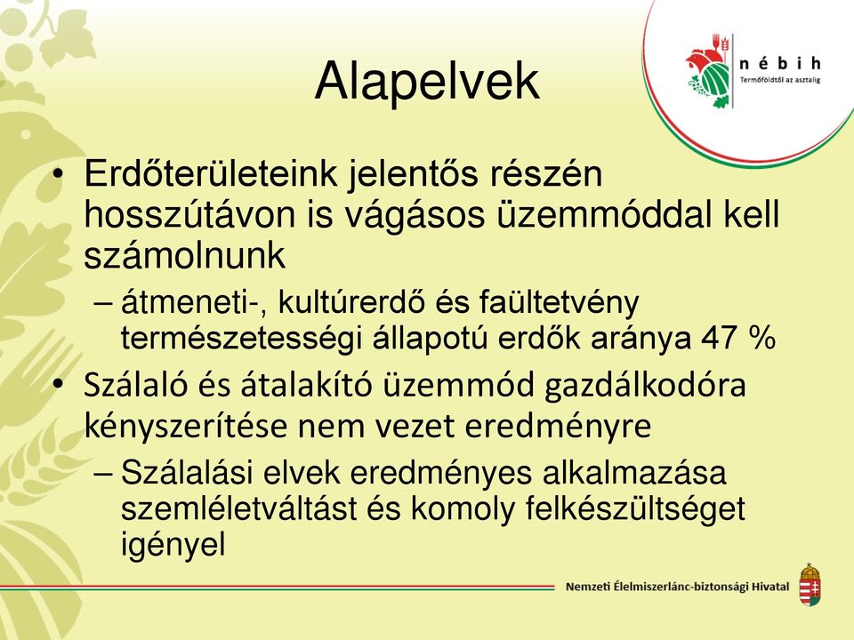 aránya 47 % Szálaló és átalakító üzemmód gazdálkodóra kényszerítése nem vezet
