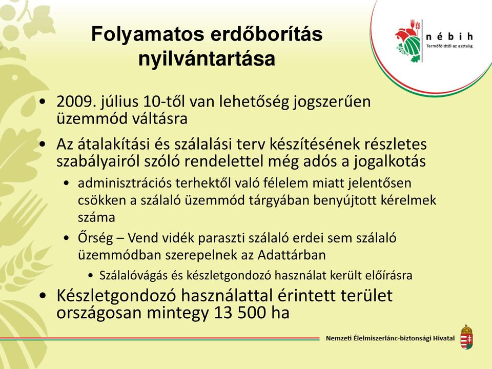rendelettel még adós a jogalkotás adminisztrációs terhektől való félelem miatt jelentősen csökken a szálaló üzemmód tárgyában benyújtott