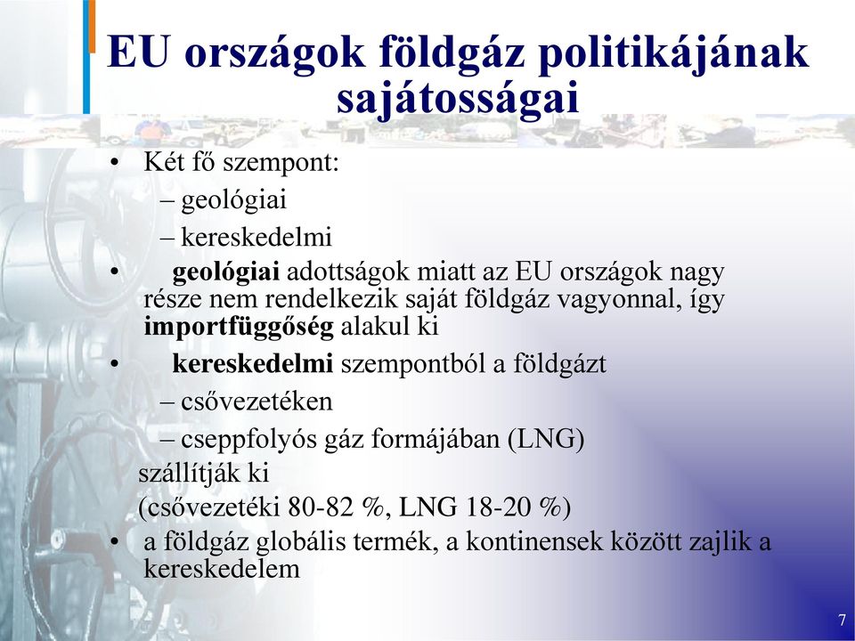 alakul ki kereskedelmi szempontból a földgázt csővezetéken cseppfolyós gáz formájában (LNG) szállítják