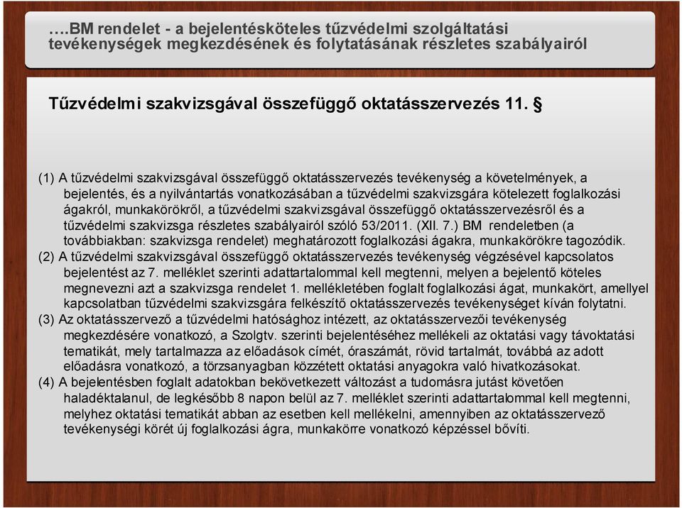 munkakörökről, a tűzvédelmi szakvizsgával összefüggő oktatásszervezésről és a tűzvédelmi szakvizsga részletes szabályairól szóló 53/2011. (XII. 7.