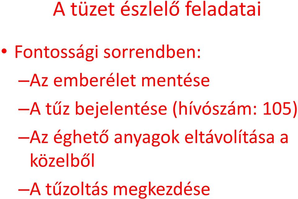 bejelentése (hívószám: 105) Az éghető