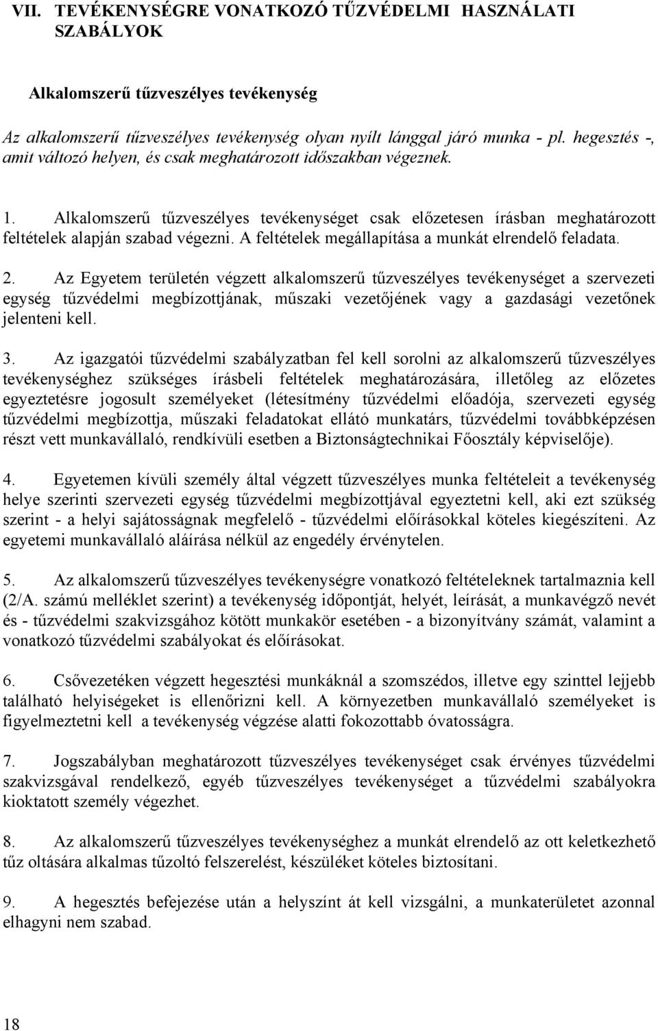 A feltételek megállapítása a munkát elrendelő feladata. 2.