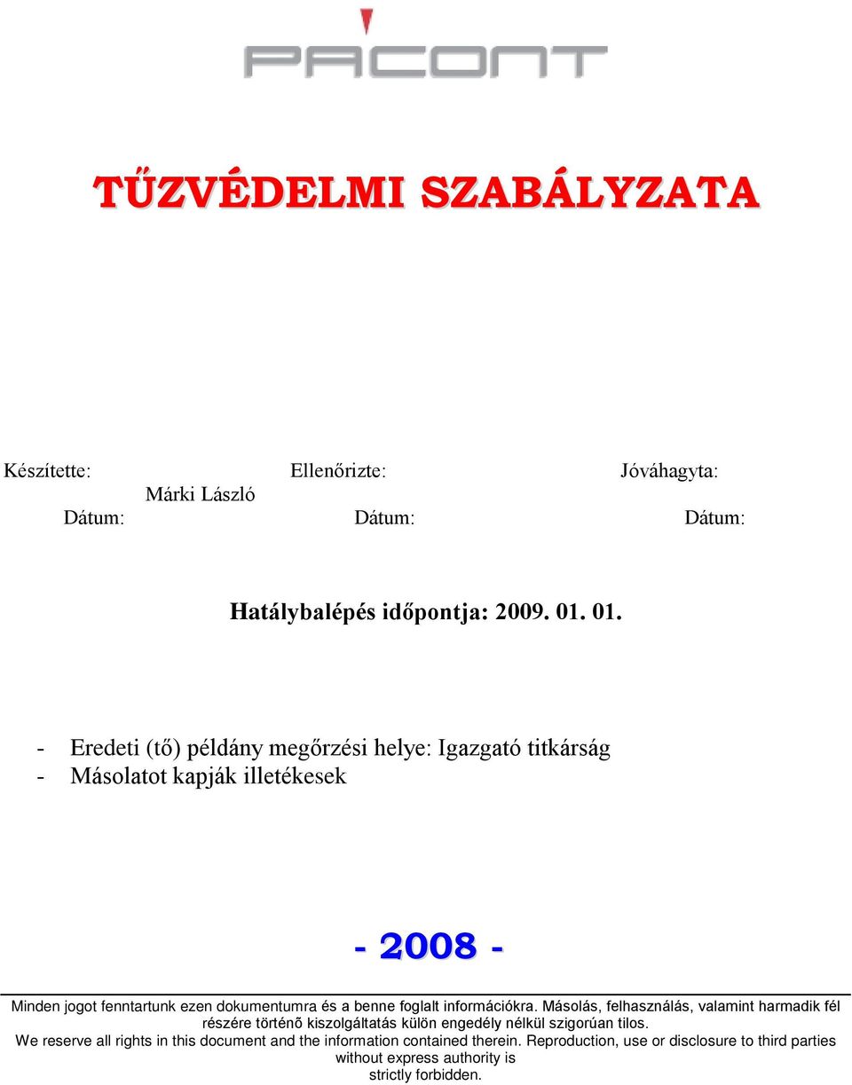 a benne foglalt információkra. Másolás, felhasználás, valamint harmadik fél részére történõ kiszolgáltatás külön engedély nélkül szigorúan tilos.