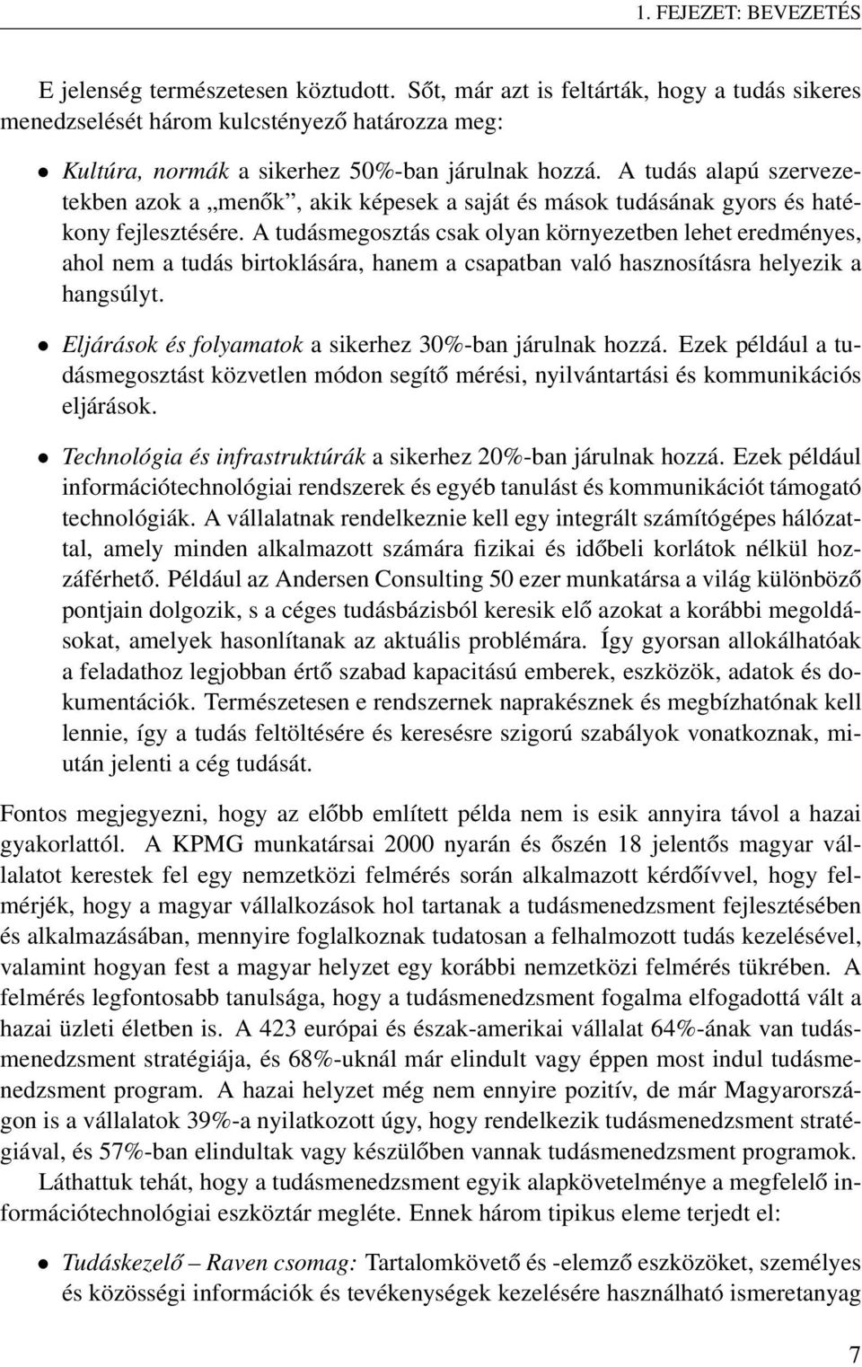A tudás alapú szervezetekben azok a menők, akik képesek a saját és mások tudásának gyors és hatékony fejlesztésére.