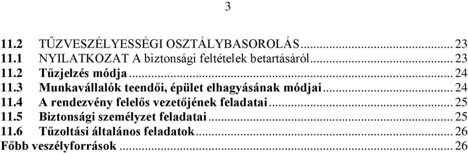 3 Munkavállalók teendői, épület elhagyásának módjai... 24 11.