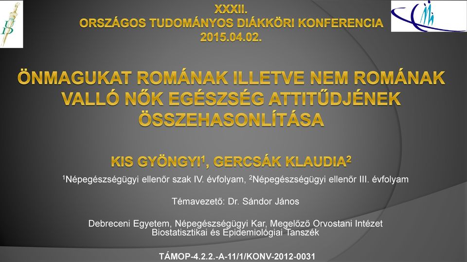 Témavezető: Dr. Sándor János. Debreceni Egyetem, Népegészségügyi Kar,  Megelőző Orvostani Intézet Biostatisztikai és Epidemiológiai Tanszék - PDF  Ingyenes letöltés