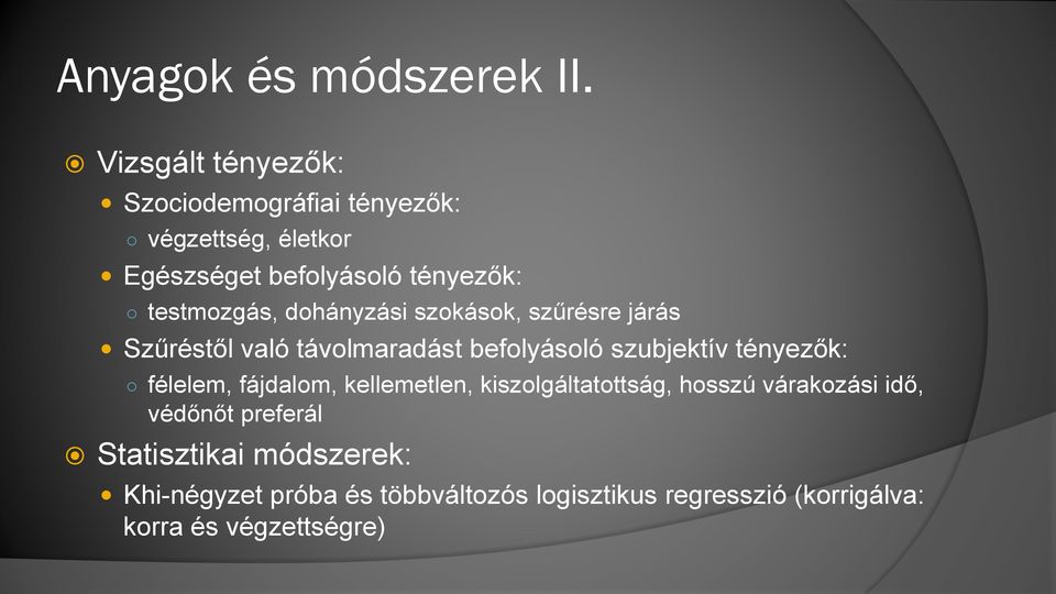 testmozgás, dohányzási szokások, szűrésre járás Szűréstől való távolmaradást befolyásoló szubjektív tényezők: