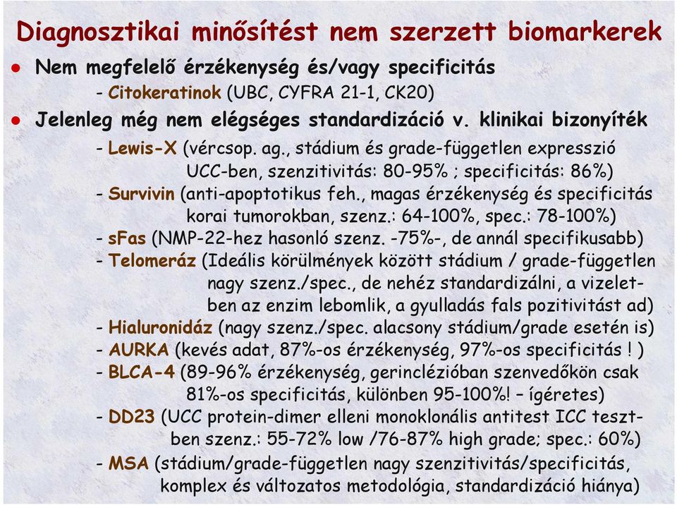 , magas érzékenység és specificitás korai tumorokban, szenz.: 64-100%, spec.: 78-100%) - sfas (NMP-22-hez hasonló szenz.