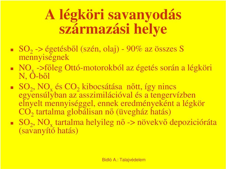 egyensúlyban az asszimilációval és a tengervízben elnyelt mennyiséggel, ennek eredményeként a légkör CO 2