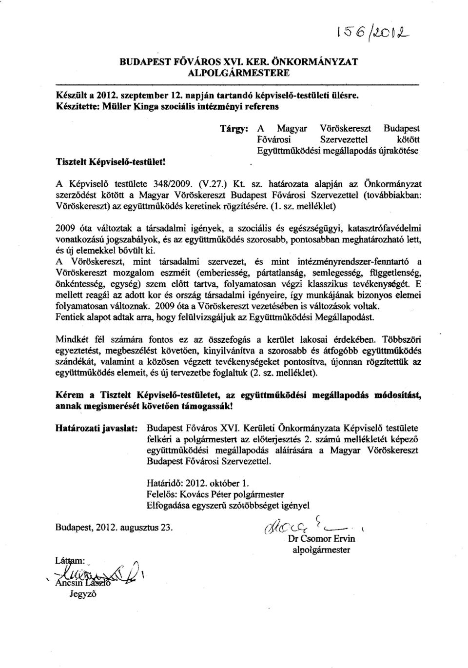 Tárgy: A Magyar Vöröskereszt Budapest Fővárosi Szervezettel kötött Együttműködési megállapodás újrakötése A Képviselő testülete 348/2009. (V.27.) Kt. sz.