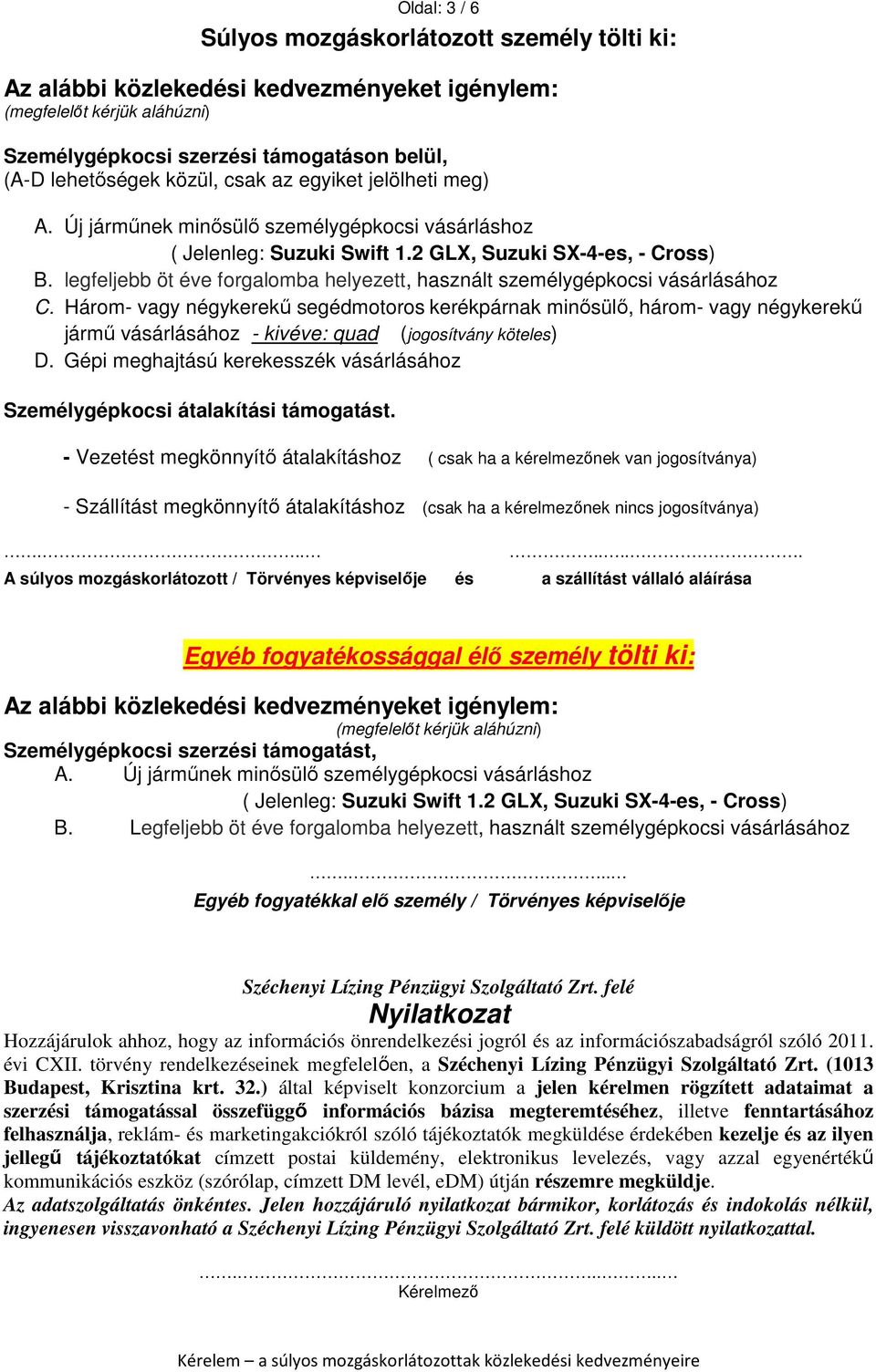 legfeljebb öt éve forgalomba helyezett, használt személygépkocsi vásárlásához C.