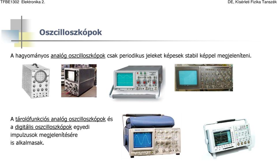 A tárolófunkciós analóg oszcilloszkópok és a digitális