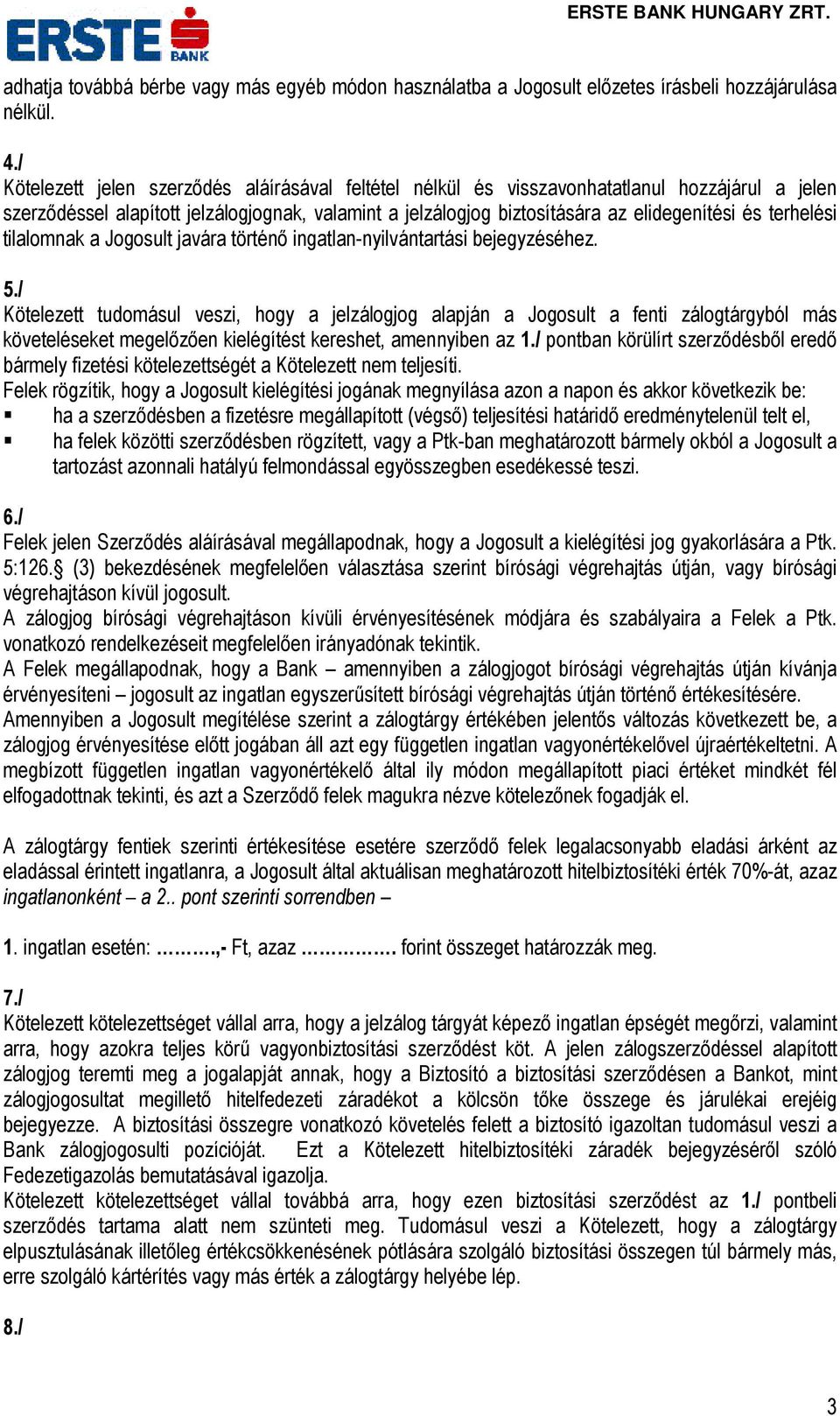 terhelési tilalomnak a Jogosult javára történő ingatlan-nyilvántartási bejegyzéséhez. 5.