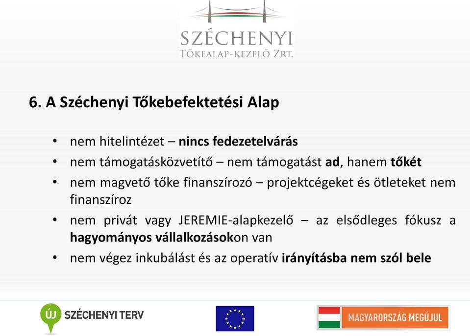 projektcégeket és ötleteket nem finanszíroz nem privát vagy JEREMIE-alapkezelő az