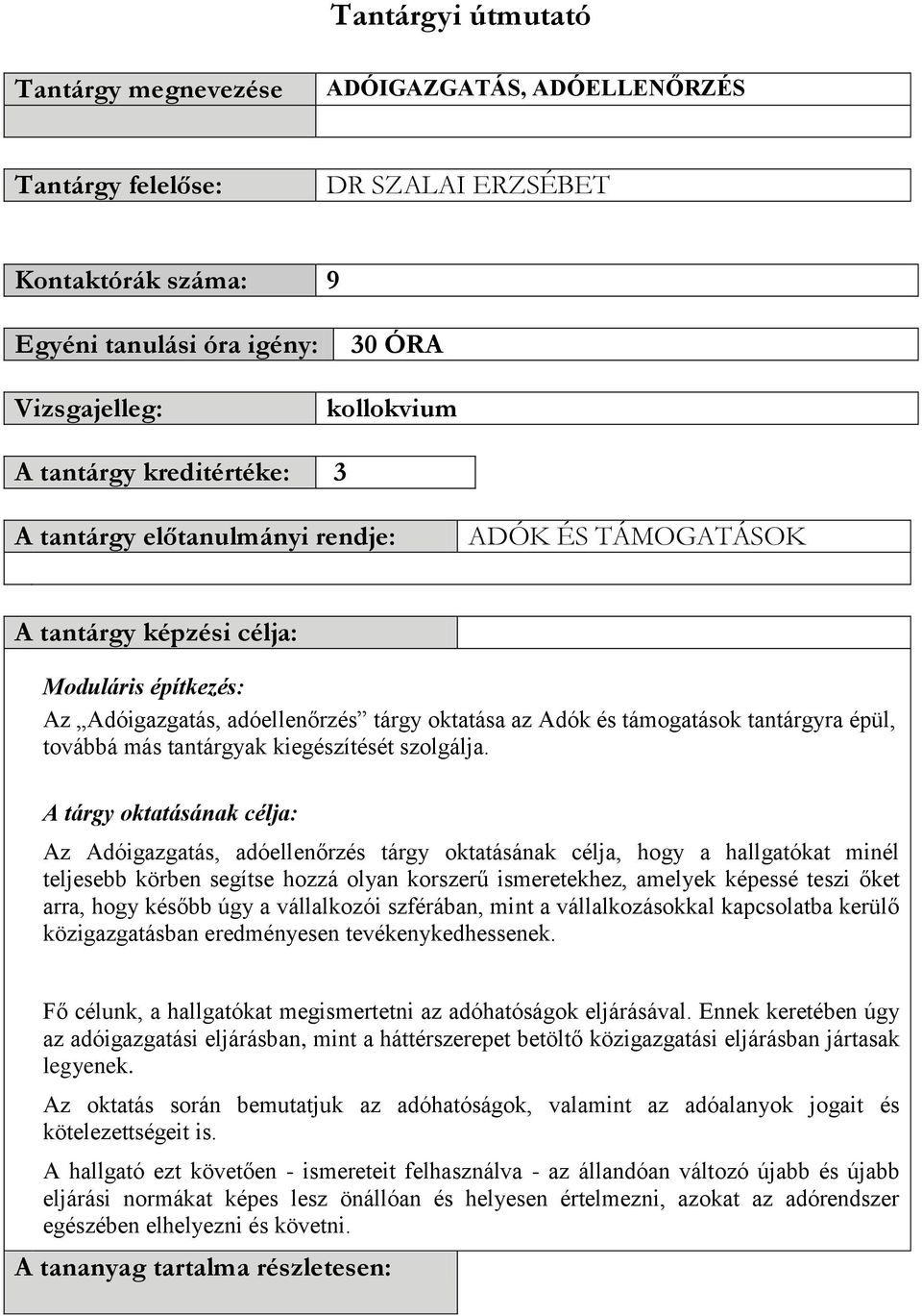 épül, továbbá más tantárgyak kiegészítését szolgálja.