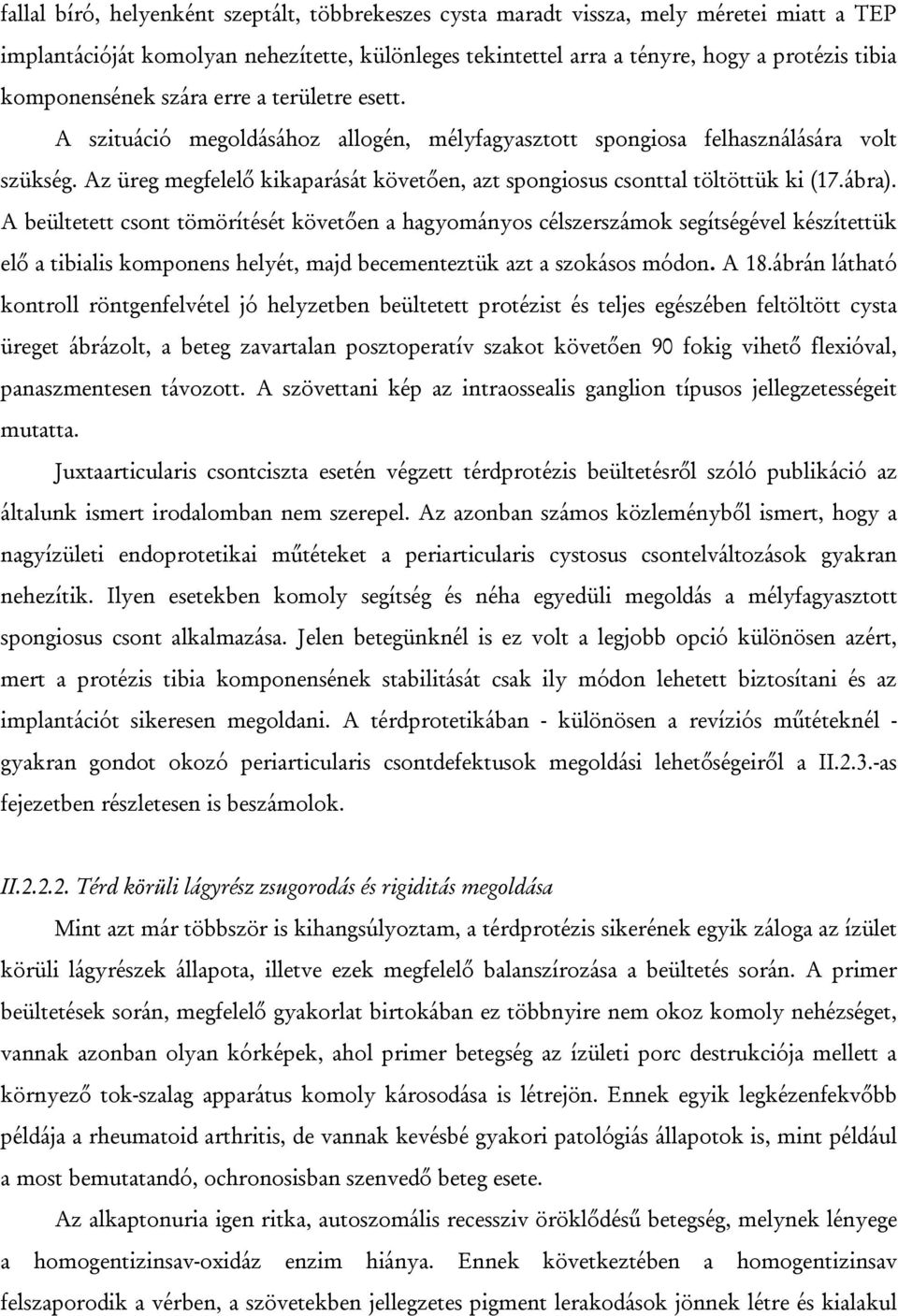 Az üreg megfelelő kikaparását követően, azt spongiosus csonttal töltöttük ki (17.ábra).