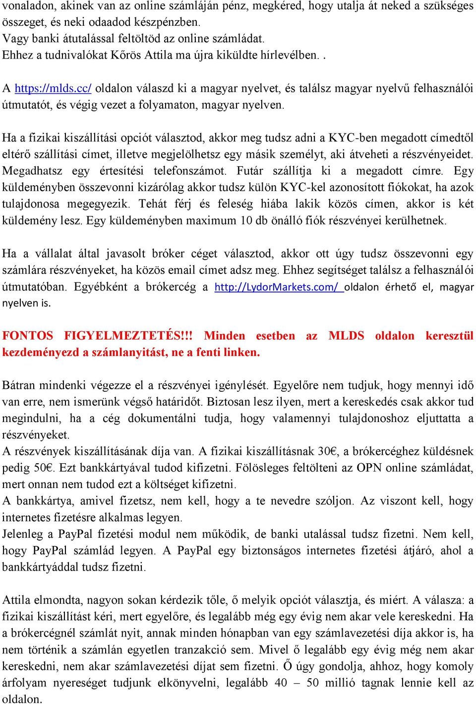 cc/ oldalon válaszd ki a magyar nyelvet, és találsz magyar nyelvű felhasználói útmutatót, és végig vezet a folyamaton, magyar nyelven.