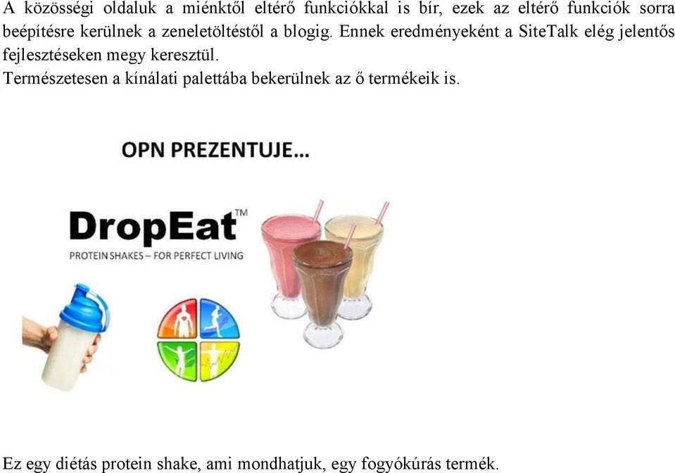 Ennek eredményeként a SiteTalk elég jelentős fejlesztéseken megy keresztül.