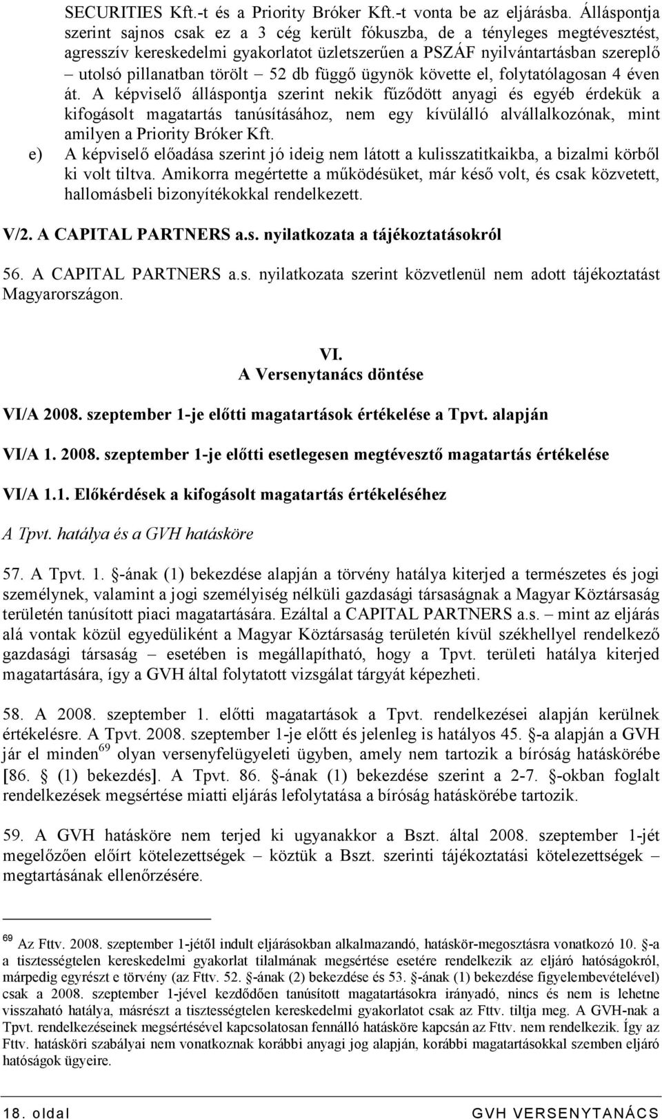 52 db függı ügynök követte el, folytatólagosan 4 éven át.