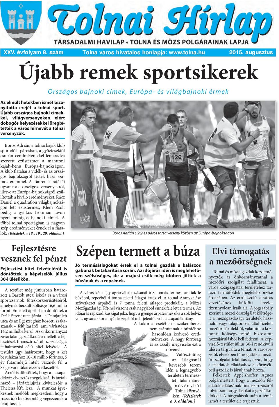 Országos bajnoki címek, Európa- és világbajnoki érmek Boros Adrián, a tolnai kajak klub sportolója párosban, a győztesektől csupán centiméterekkel lemaradva szerzett ezüstérmet a maratoni kajak-kenu