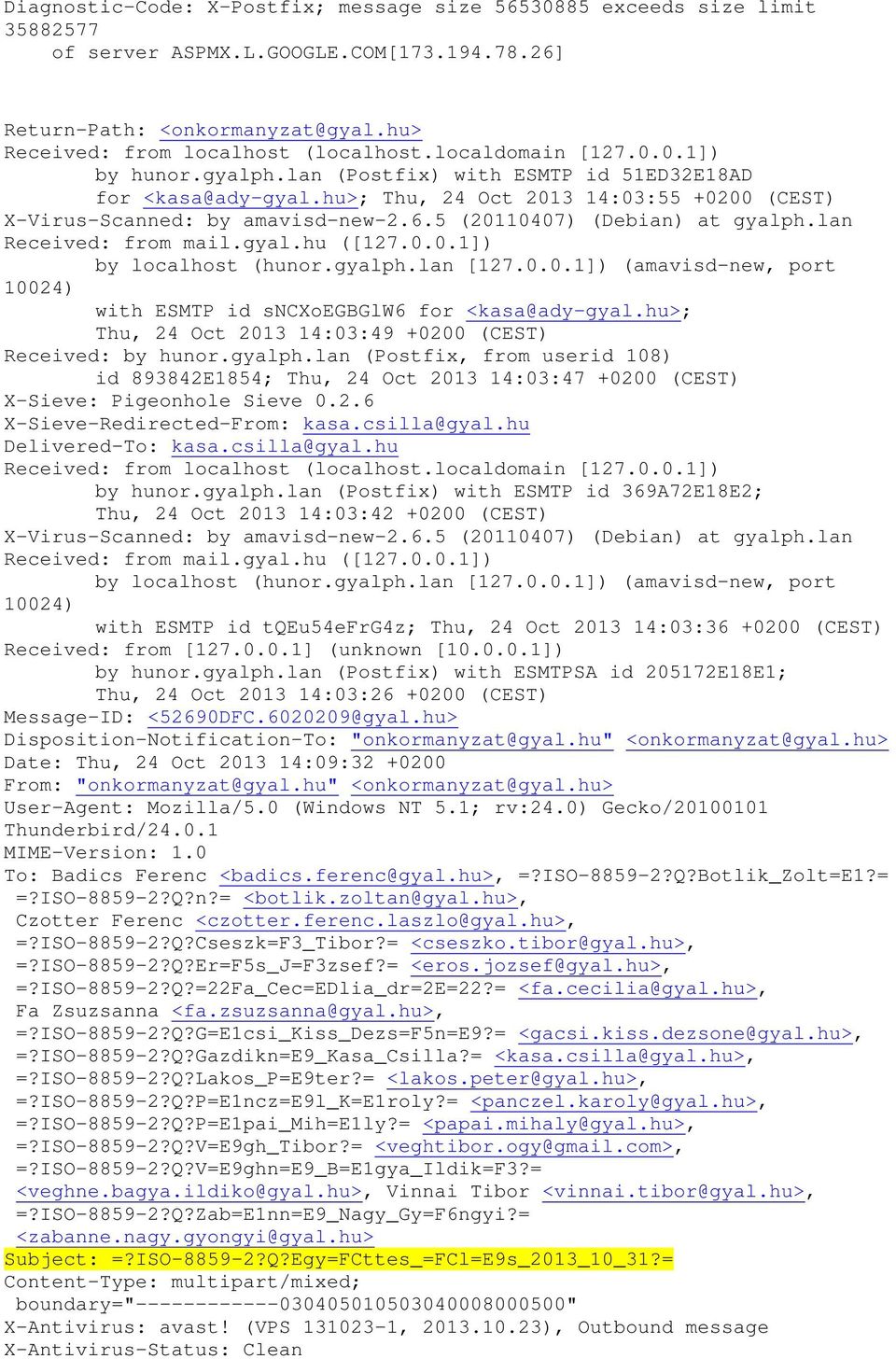 5 (20110407) (Debian) at gyalph.lan Received: from mail.gyal.hu ([127.0.0.1]) by localhost (hunor.gyalph.lan [127.0.0.1]) (amavisd-new, port 10024) with ESMTP id sncxoegbglw6 for <kasa@ady-gyal.
