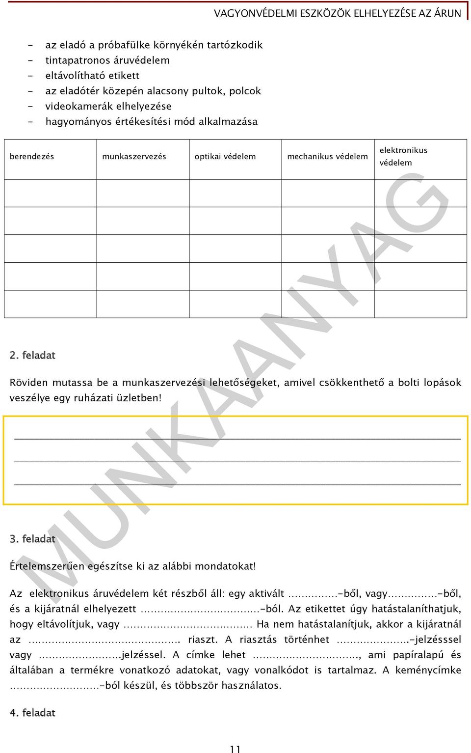 feladat elektronikus védelem Röviden mutassa be a munkaszervezési lehetőségeket, amivel csökkenthető a bolti lopások veszélye egy ruházati üzletben! 3.