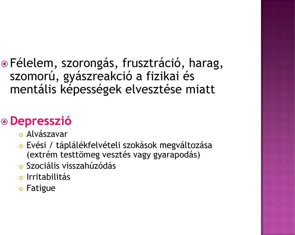 Alvászavar Evési / táplálékfelvételi szokások megváltozása (extrém