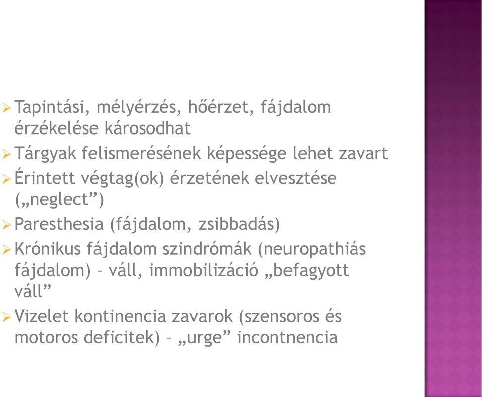 (fájdalom, zsibbadás) Krónikus fájdalom szindrómák (neuropathiás fájdalom) váll,
