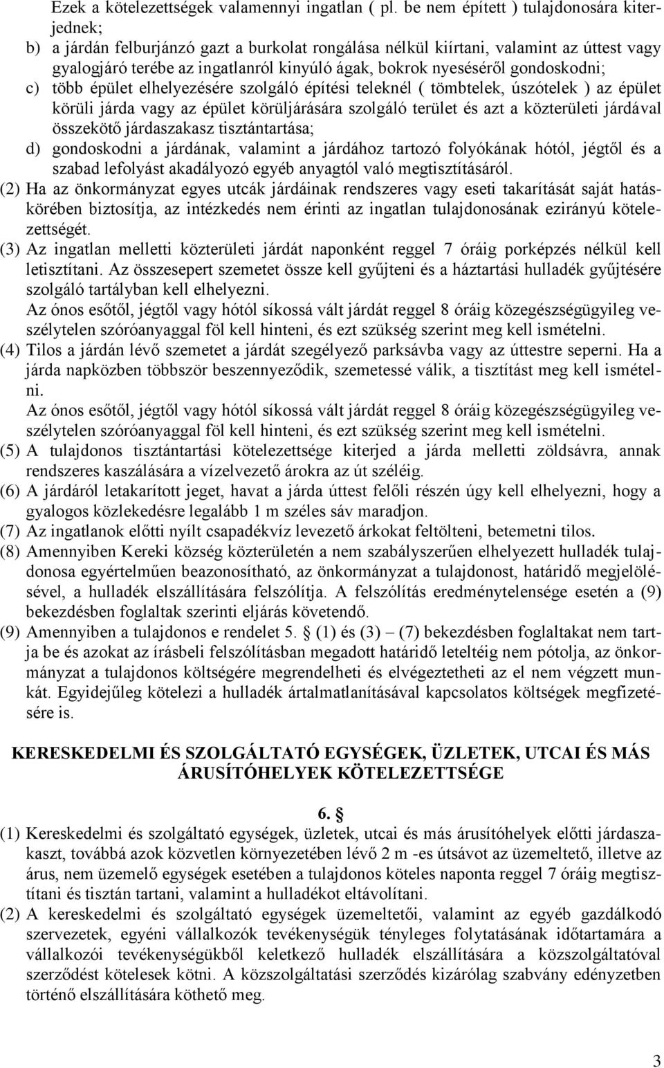 gondoskodni; c) több épület elhelyezésére szolgáló építési teleknél ( tömbtelek, úszótelek ) az épület körüli járda vagy az épület körüljárására szolgáló terület és azt a közterületi járdával