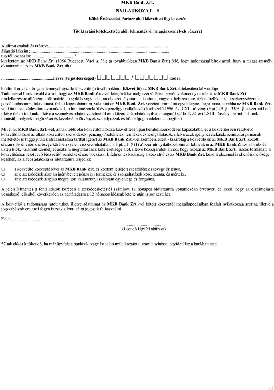 ) felé, hogy tudomással bírok arról, hogy a magát személyi okmányaival és az MKB Bank Zrt. által.
