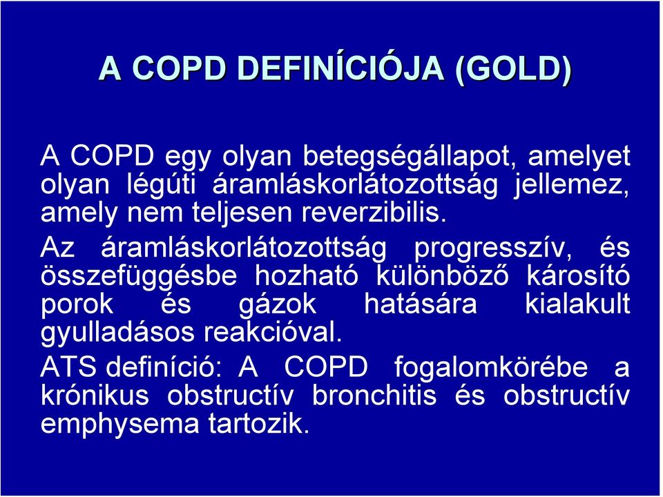 Az áramláskorlátozottság progresszív, és összefüggésbe hozható különböző károsító porok és gázok