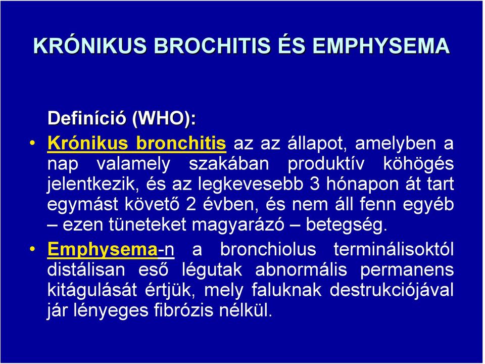 évben, és nem áll fenn egyéb ezen tüneteket magyarázó betegség.