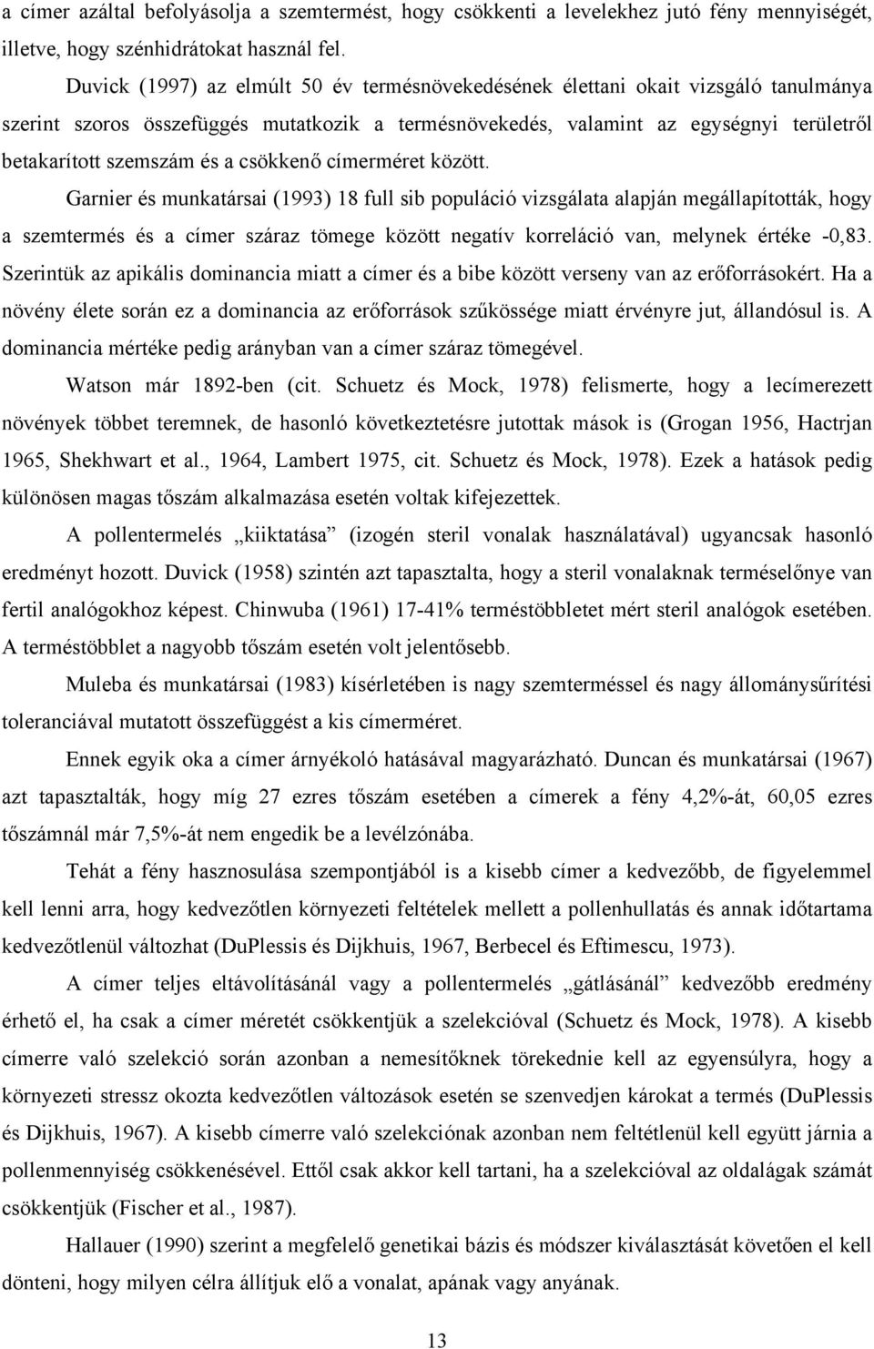 a csökkenő címerméret között.
