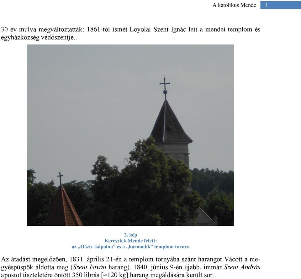 kép Keresztek Mende felett: az Oázis kápolna és a harmadik templom tornya Az átadást megelőzően, 1831.