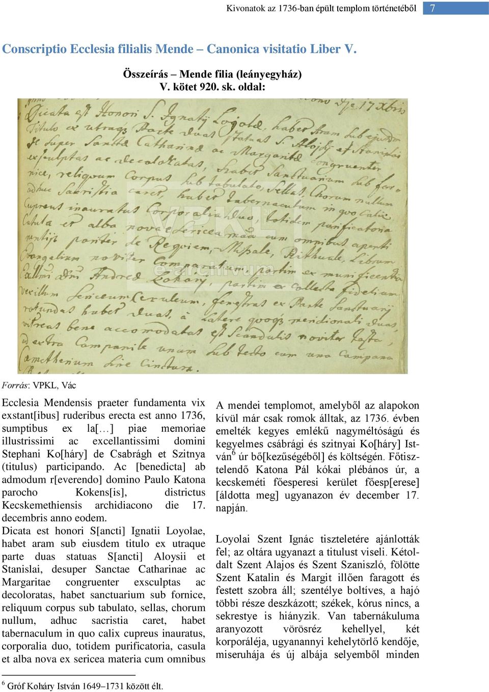 Ko[háry] de Csabrágh et Szitnya (titulus) participando. Ac [benedicta] ab admodum r[everendo] domino Paulo Katona parocho Kokens[is], districtus Kecskemethiensis archidiacono die 17.