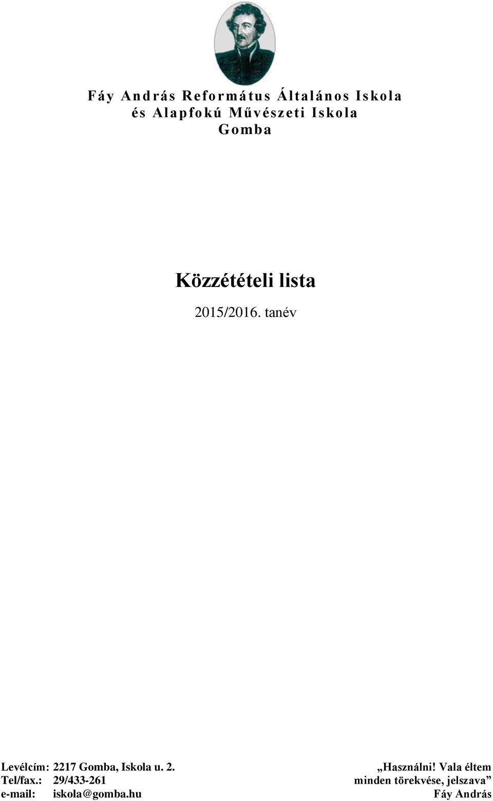 tanév Levélcím: 2217 Gomba, Iskola u. 2. Tel/fax.