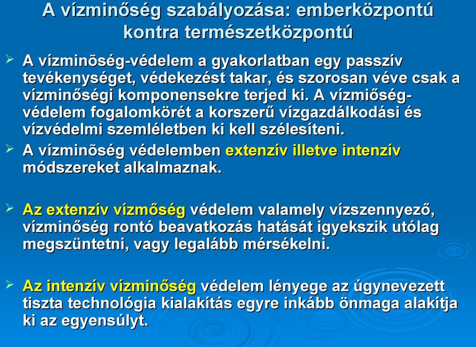 A vízminõség védelemben extenzív illetve intenzív módszereket alkalmaznak.
