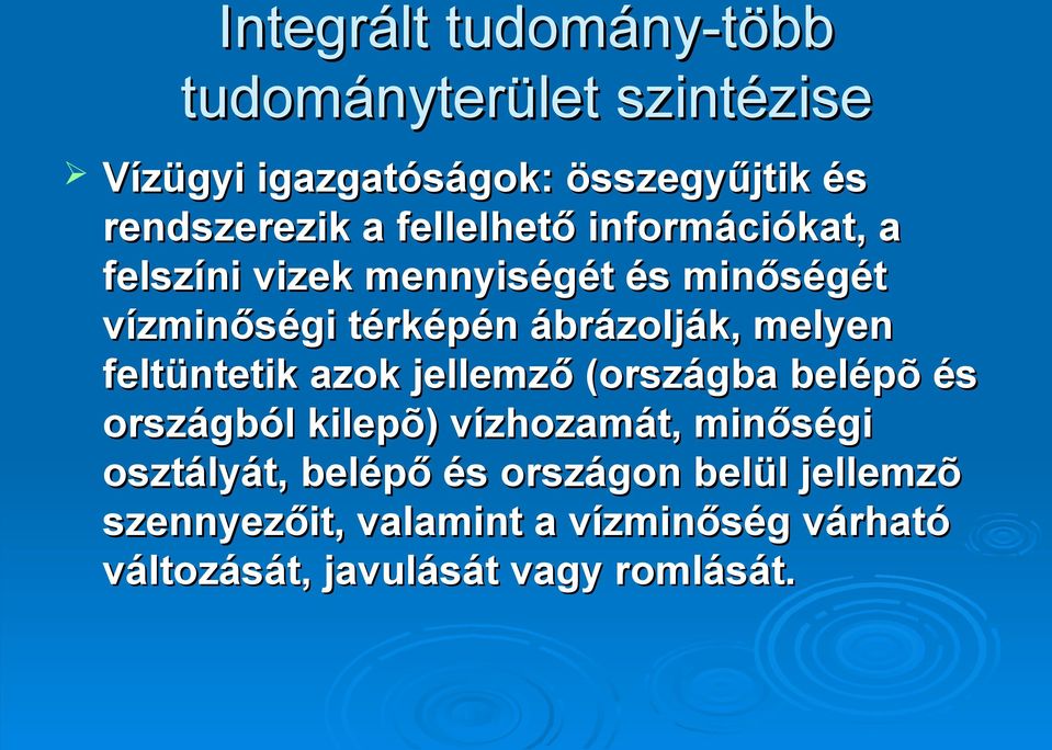 melyen feltüntetik azok jellemző (országba belépõ és országból kilepõ) vízhozamát, minőségi osztályát,