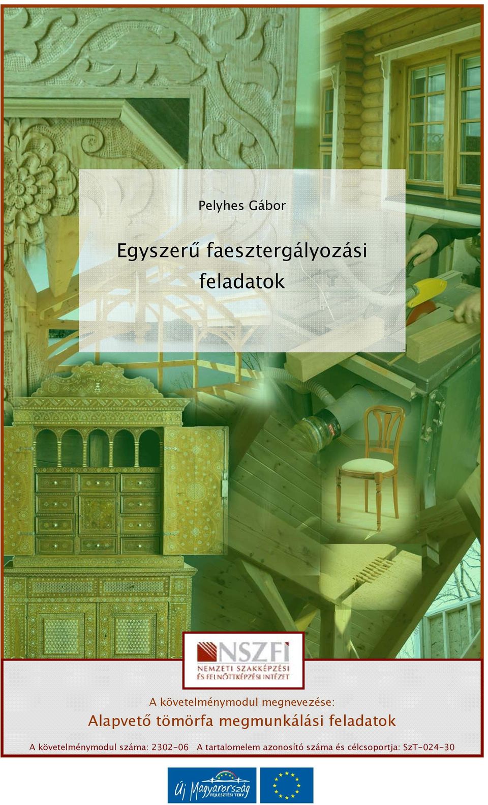 megmunkálási feladatok A követelménymodul száma: