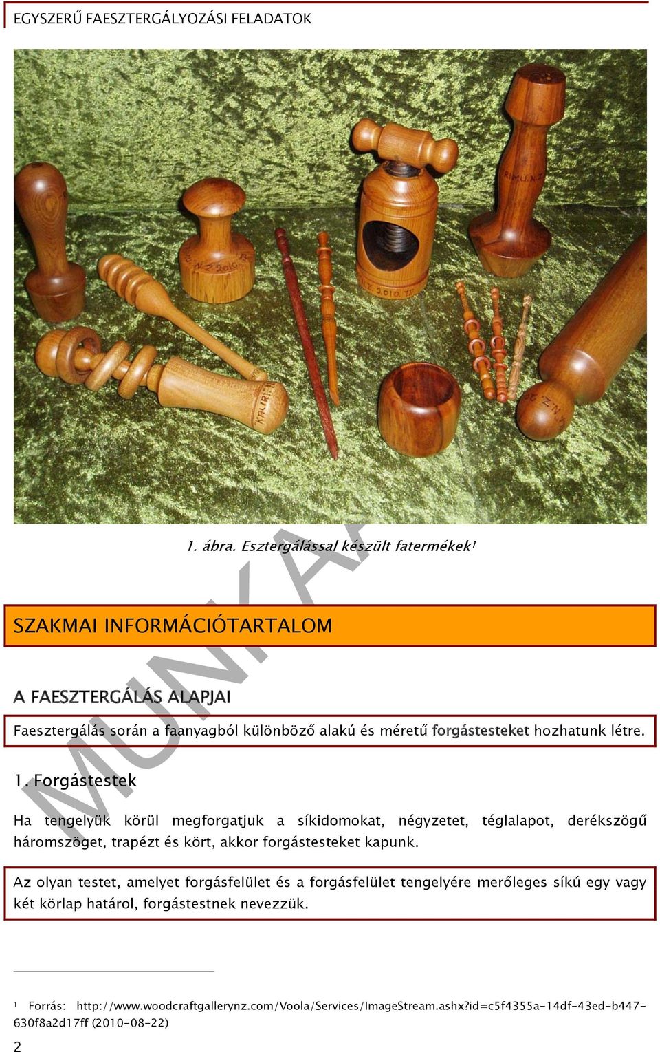 forgástesteket hozhatunk létre. 1.